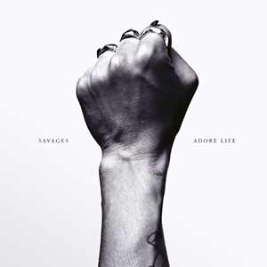 Savages - Adore Life Savages - Adore Life