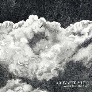 40 Watt Sun - Wider Than The Sky 40 Watt Sun - Wider Than The Sky