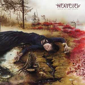 Hexvessel - When We Are Death Hexvessel - When We Are Death