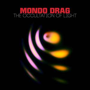 Mondo Drag - The Occultation Of Light Mondo Drag - The Occultation Of Light