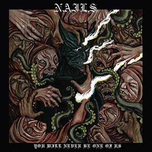 Nails - You Will Never Be One Of Us Nails - You Will Never Be One Of Us