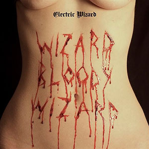 Electric Wizard - Wizard Bloody Wizard Electric Wizard - Wizard Bloody Wizard