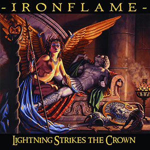 Ironflame - Lightning Strikes The Crown Ironflame - Lightning Strikes The Crown