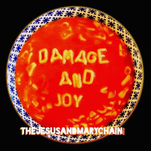 The Jesus And Mary Chain - Damage And Joy The Jesus And Mary Chain - Damage And Joy
