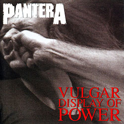Pantera - Vulgar Display Of Power